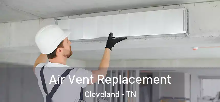  Air Vent Replacement Cleveland - TN