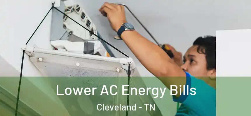 Lower AC Energy Bills Cleveland - TN